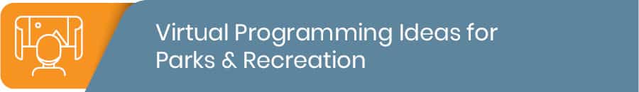 Get inspired by our carefully crafted list of top virtual and at-home programming ideas for parks and recreation management.